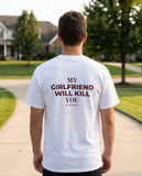 Man seen from behind wearing the white My Girlfriend Will Kill You t-shirt