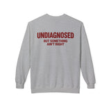 Undiagnosed But Something Ain't Right Crewneck Sweatshirt