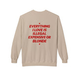 Everything I Love Is Illegal Expensive Or Blonde Crewneck Sweatshirt