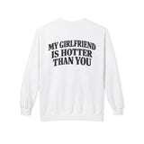 My Girlfriend Is Hotter Than You Crewneck Sweatshirt