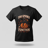Black Too Spooky To Function t-shirt, vintage Halloween front print