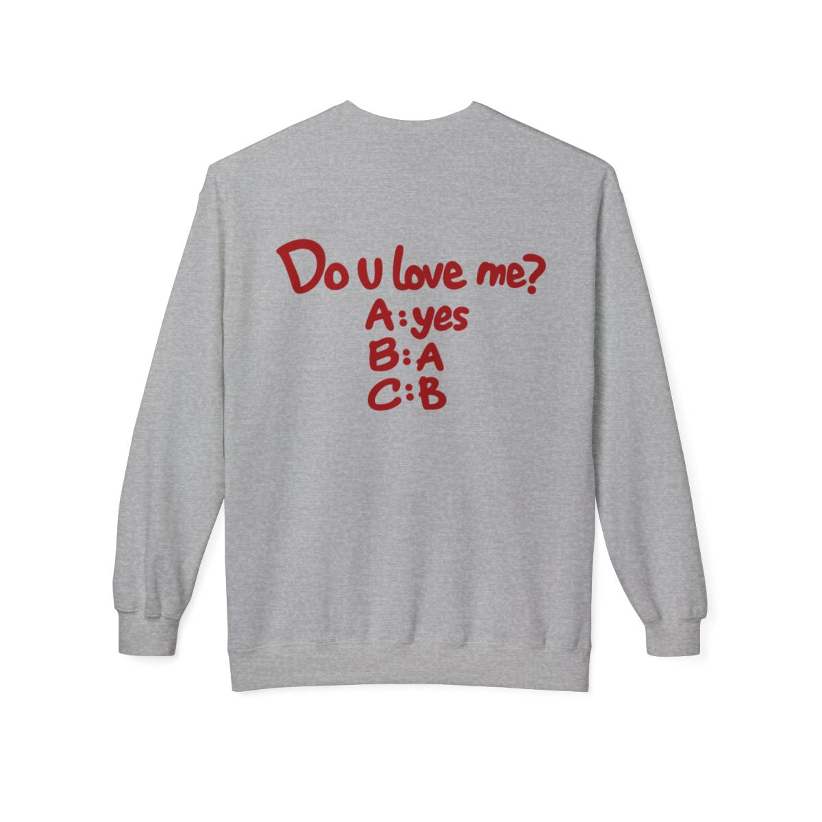 Sport Grey Do U Love Me crewneck sweatshirt, back print