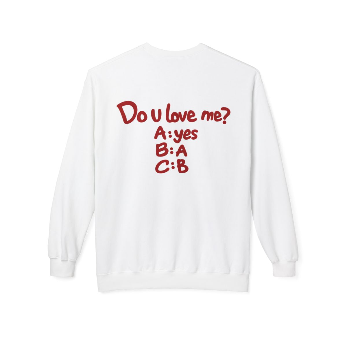White Do U Love Me crewneck sweatshirt, back print