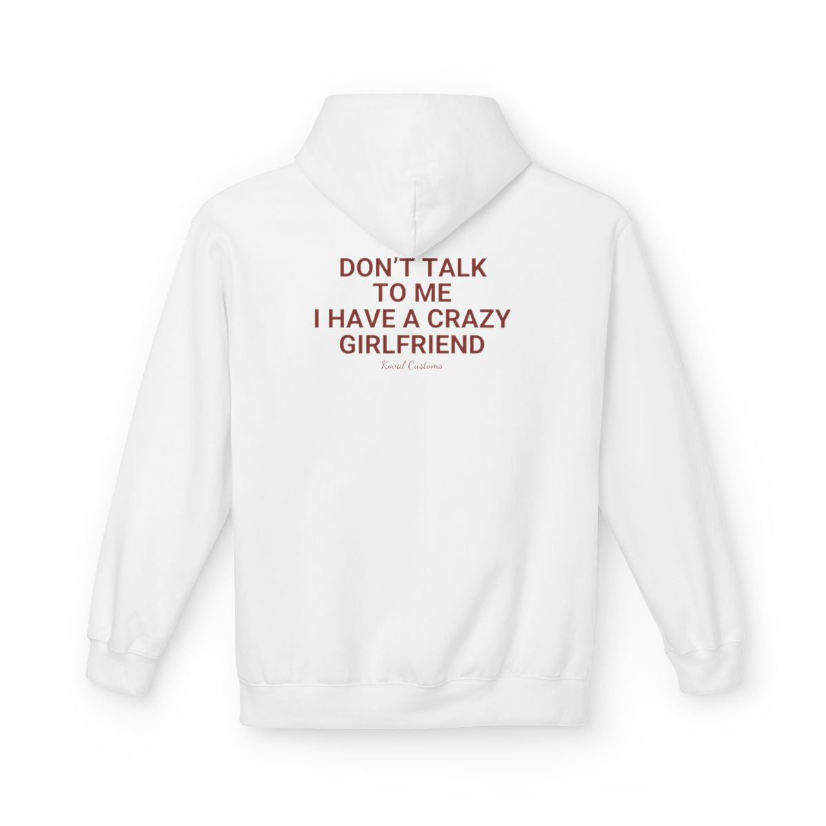 White Don't Talk To Me I Have A Crazy Girlfriend hoodie, back print