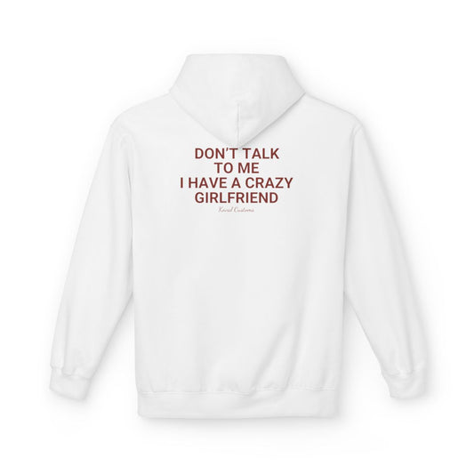 White Don't Talk To Me I Have A Crazy Girlfriend hoodie, back print