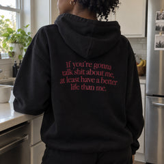 [US] If You're Gonna Talk Shit About Me - custom printed hoodie