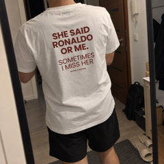 She Said Ronaldo Or Me. Sometimes I Miss Her – Koszulka z Nadrukiem – Koval Customs
