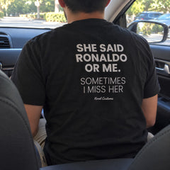 She Said Ronaldo Or Me. Sometimes I Miss Her – Koszulka z Nadrukiem – zdjęcie 10