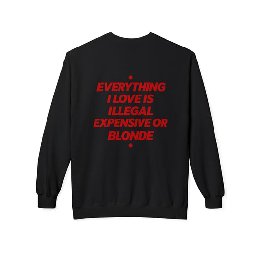 Black Everything I Love Is Illegal Expensive Or Blonde crewneck sweatshirt, back print
