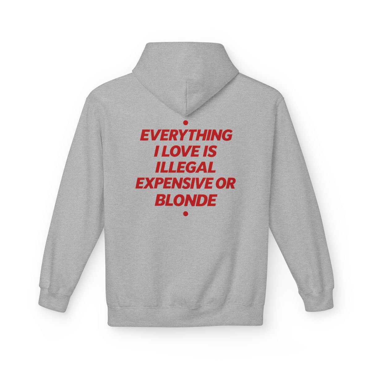 Sport Grey Everything I Love Is Illegal Expensive Or Blonde hoodie, back print