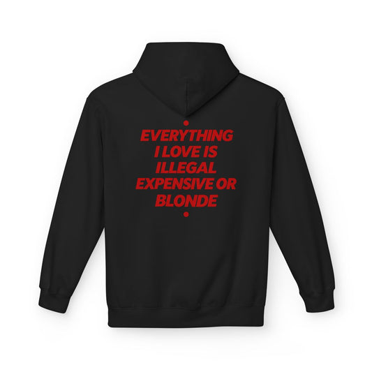 Black Everything I Love Is Illegal Expensive Or Blonde hoodie, back print