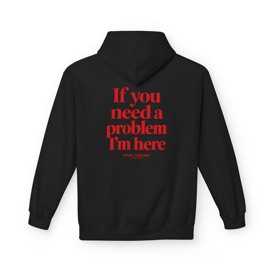 Black If You Need A Problem I'm Here hoodie, back print