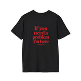Black If You Need A Problem I'm Here t-shirt, back print