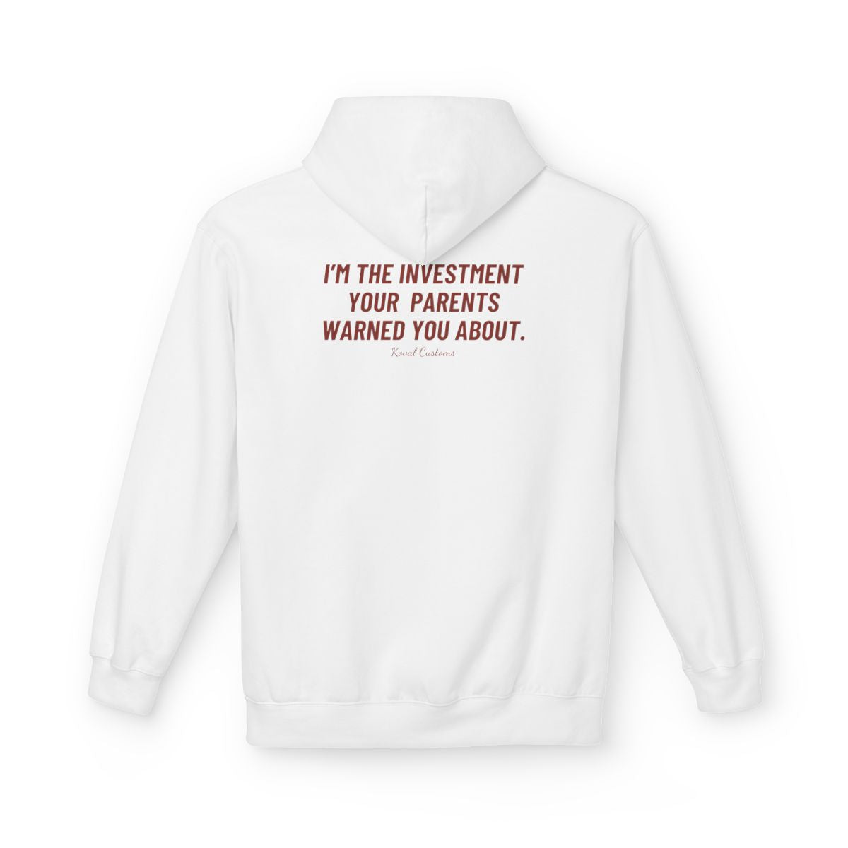 White I'm The Investment Your Parents Warned You About hoodie, back print
