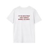 White I'm The Investment Your Parents Warned You About t-shirt, back print