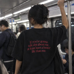 Black If you're gonna talk shit about me T-shirt with back print, on the subway