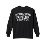 Black My Girlfriend Is Hotter Than You crewneck sweatshirt, back print