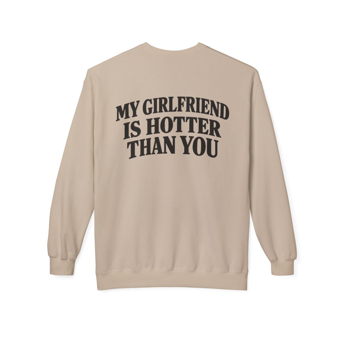 Sand My Girlfriend Is Hotter Than You crewneck sweatshirt, back print