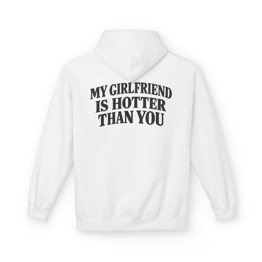 White My Girlfriend Is Hotter Than You hoodie, back print