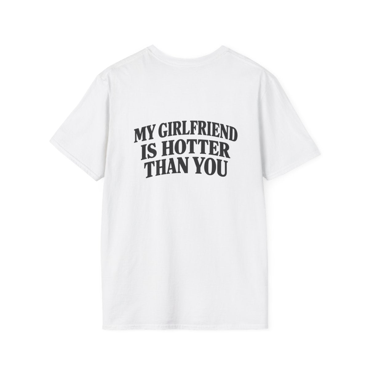 White My Girlfriend Is Hotter Than You t-shirt, back print