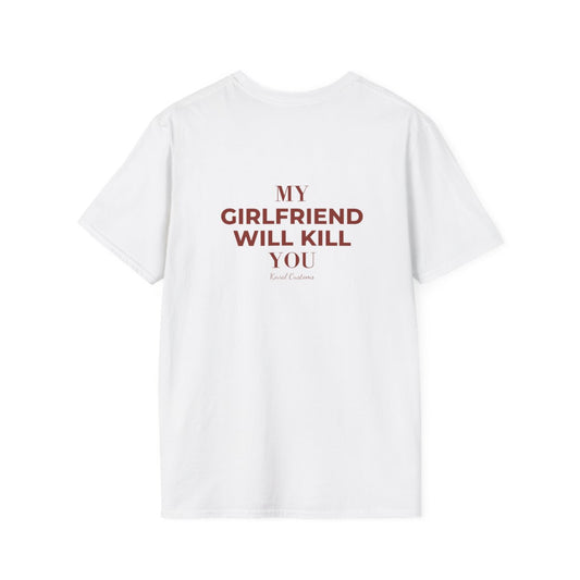 White My Girlfriend Will Kill You t-shirt, back print