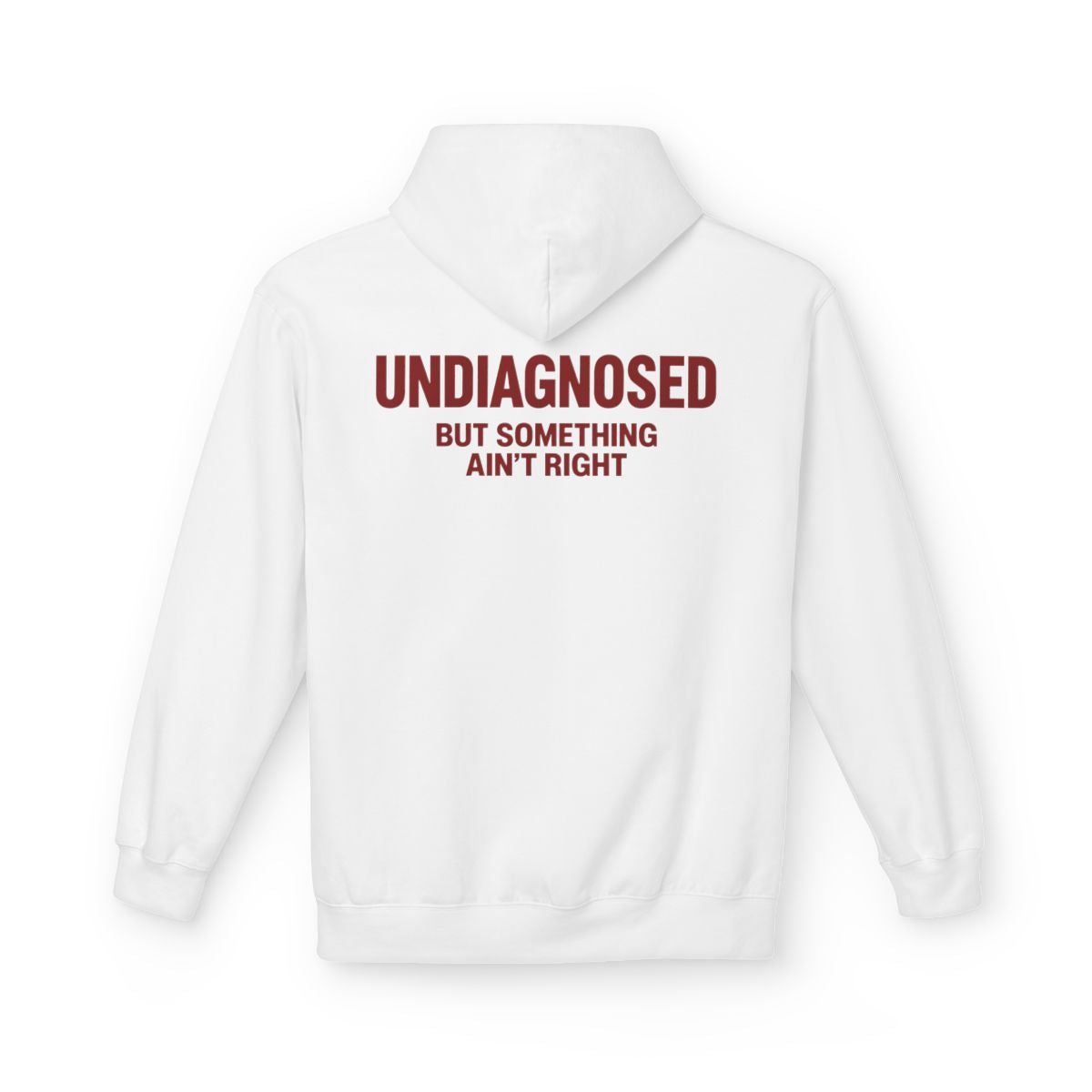 White Undiagnosed But Something Ain't Right hoodie, back print