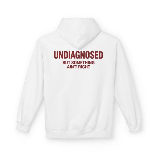 White Undiagnosed But Something Ain't Right hoodie, back print