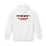 White Undiagnosed But Something Ain't Right hoodie, back print