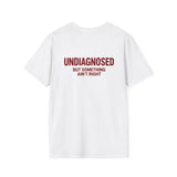 White Undiagnosed But Something Ain't Right t-shirt, back print