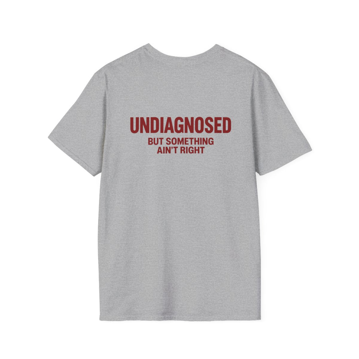 Sport Grey Undiagnosed But Something Ain't Right t-shirt, back print