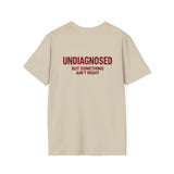Sand Undiagnosed But Something Ain't Right t-shirt, back print