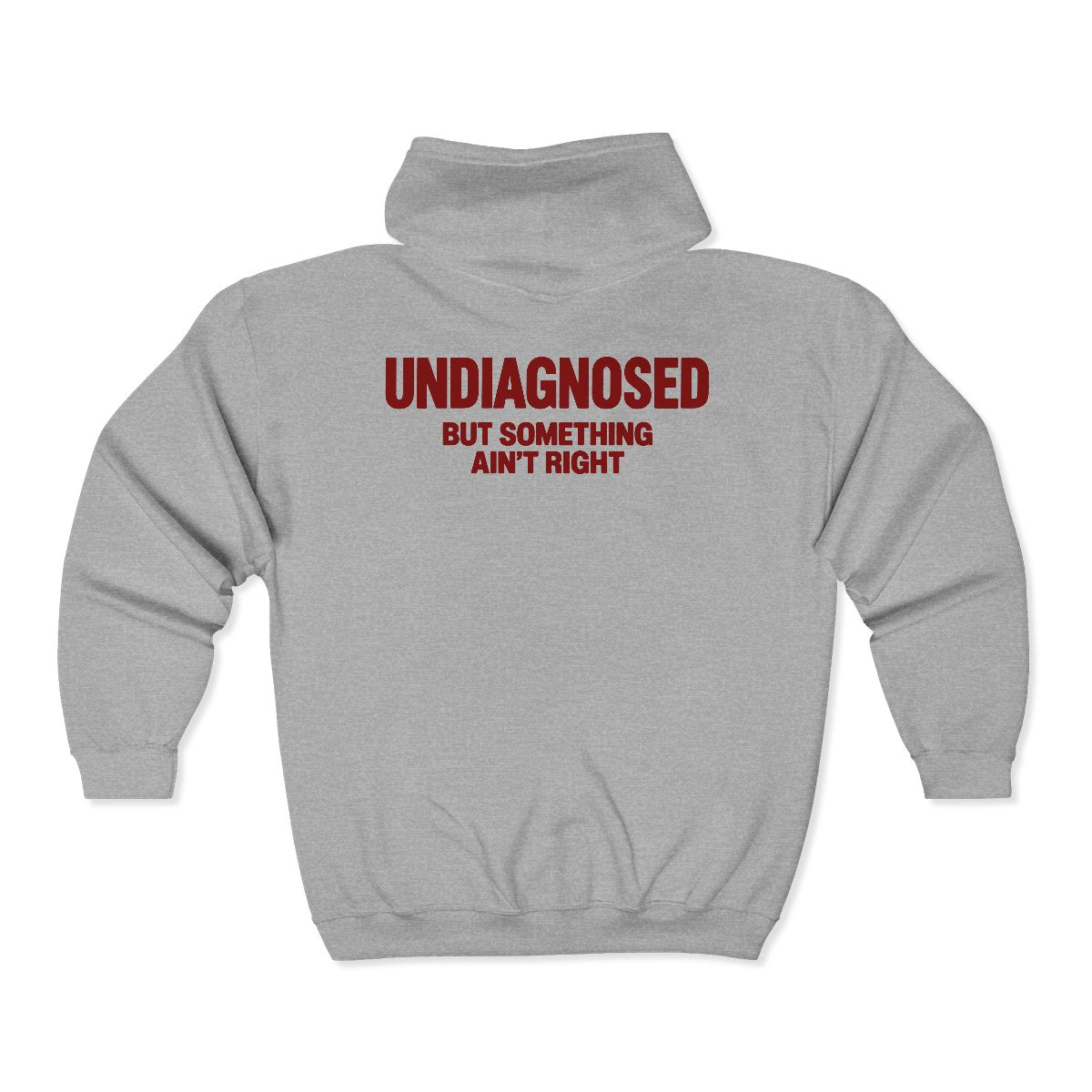 Sport Grey Undiagnosed But Something Ain't Right zip hoodie, back print