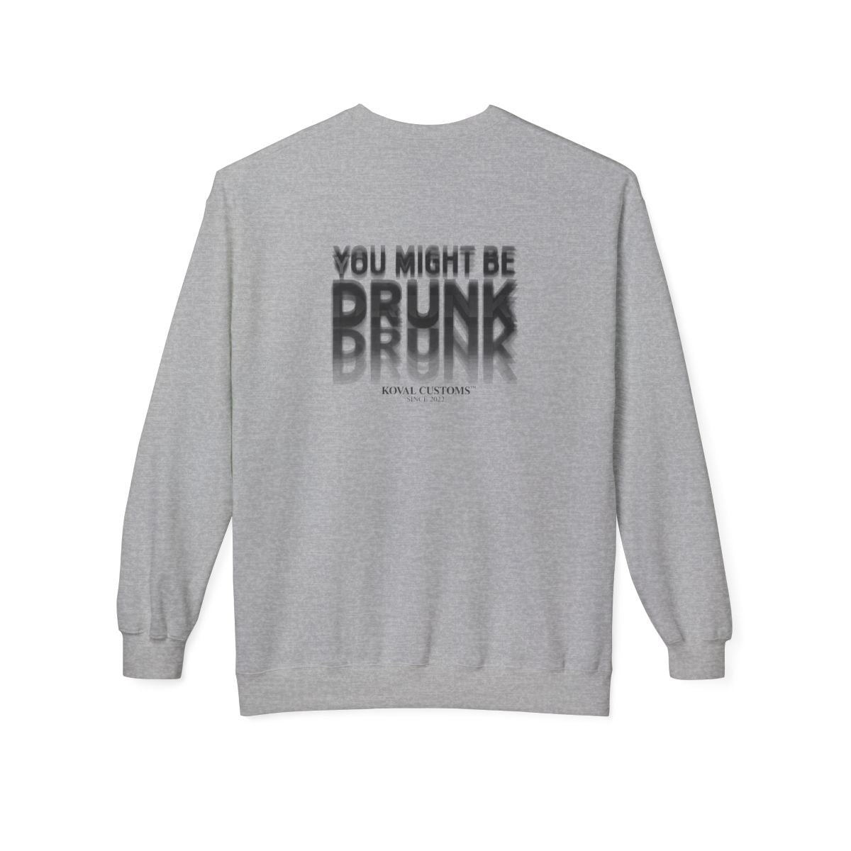 Sport Grey You Might Be Drunk crewneck sweatshirt, back print
