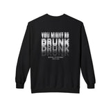 Black You Might Be Drunk crewneck sweatshirt, back print