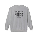 Sport Grey You Might Be Drunk crewneck sweatshirt, back print