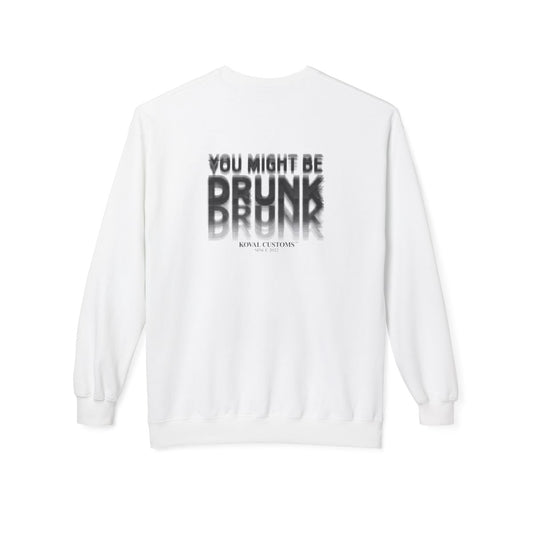 White You Might Be Drunk crewneck sweatshirt, back print
