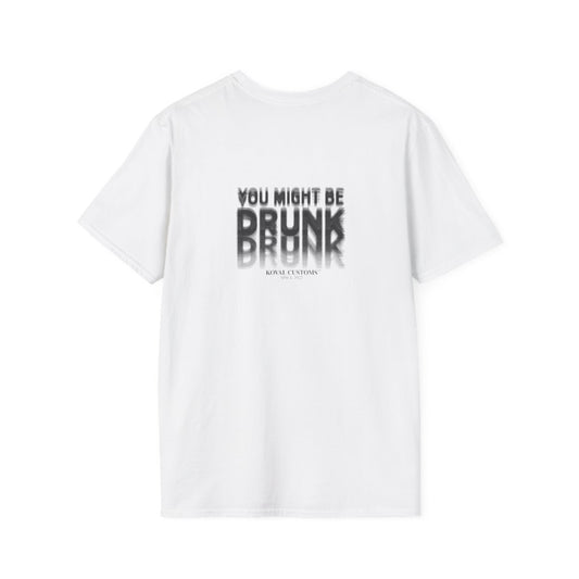 White You Might Be Drunk t-shirt, back print