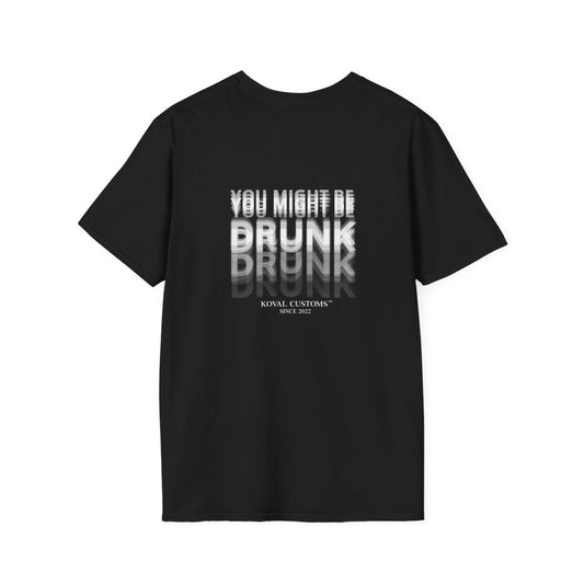 Black You Might Be Drunk t-shirt, back print